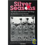 Silver Seasons : The Story of the Rochester Red Wings