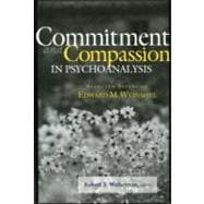 Commitment and Compassion in Psychoanalysis: Selected Papers of Edward M. Weinshel