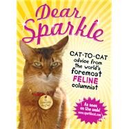 Dear Sparkle: Cat-to-Cat Advice from the World's Foremost Feline Columnist