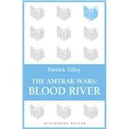 The Amtrak Wars: Blood River The Talisman Prophecies 4