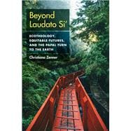 Beyond Laudato Si'