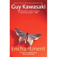 Enchantment The Art of Changing Hearts, Minds, and Actions