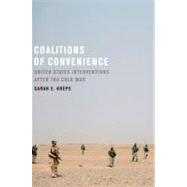 Coalitions of Convenience United States Military Interventions after the Cold War