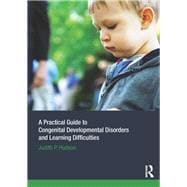 A Practical Guide to Congenital Developmental Disorders and Learning Difficulties