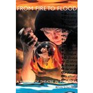 From Fire to Flood : A History of Theatre in Manitoba