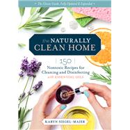 The Naturally Clean Home, 3rd Edition 150 Nontoxic Recipes for Cleaning and Disinfecting with Essential Oils