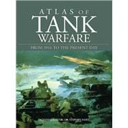 Atlas of Tank Warfare From 1916 to the Present Day