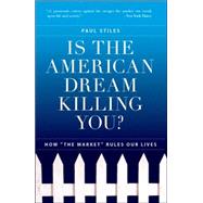 Is the American Dream Killing You?: How 