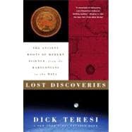 Lost Discoveries The Ancient Roots of Modern Science--from the Babylonians to the Maya