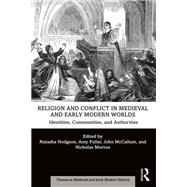 Religion and Conflict in Medieval and Early Modern Worlds: Identities; Communities and Authorities