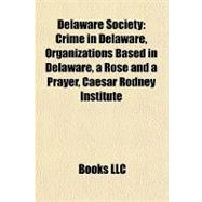 Delaware Society : Crime in Delaware, Organizations Based in Delaware, a Rose and a Prayer, Caesar Rodney Institute