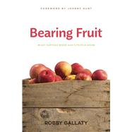 Bearing Fruit What Happens When God's People Grow