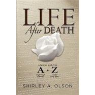 Life After Death: A Family's Walk from A-an Awful Death of Suicide to Z-zest for Living Again
