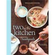 Two in the Kitchen (Williams-Sonoma) : A Cookbook for Newlyweds