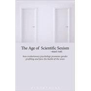The Age of Scientific Sexism How Evolutionary Psychology Promotes Gender Profiling and Fans the Battle of the Sexes