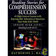 Reading Stories for Comprehension Success : Senior High Level, Reading Levels 10-12