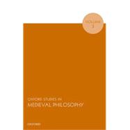 Oxford Studies in Medieval Philosophy, Volume 3