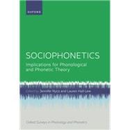 Sociophonetics Implications for Phonological and Phonetic Theory,9780198813798