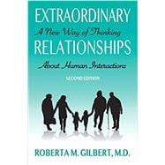 Extraordinary Relationships: A New Way of Thinking about Human Interactions, Second Edition