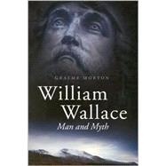 William Wallace: Man and Myth