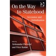 On the Way to Statehood: Secession and Globalization