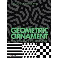 Geometric Ornament : In Architecture, Art, and Design