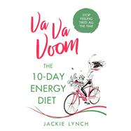Va Va Voom The 10-Day Energy Diet that will stop you feeling Tired All The Time