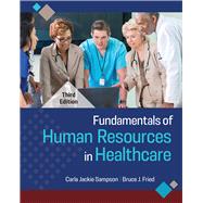 Fundamentals of Human Resources in Healthcare, Third Edition