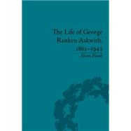The Life of George Ranken Askwith, 1861û1942