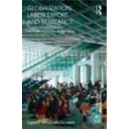 Globalization, Labor Export and Resistance: A Study of Filipino Migrant Domestic Workers in Global Cities
