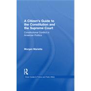 A CitizenÆs Guide to the Constitution and the Supreme Court: Constitutional Conflict in American Politics