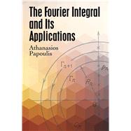 The Fourier Integral and Its Applications