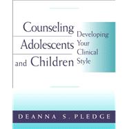 Counseling Adolescents and Children Developing Your Clinical Style