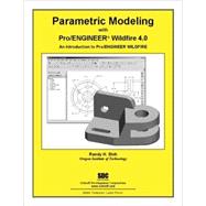 Parametric Modeling with Pro/ENGINEER Wildfire 4. 0