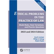 Ethical Problems in the Practice of Law Model Rules, State Variations, and Practice Questions, 2023 and 2024 Edition
