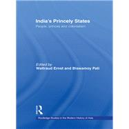 India's Princely States : People, Princes and Colonialism