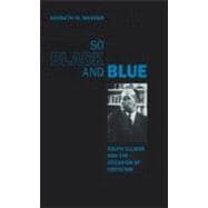 So Black and Blue: Ralph Ellison and the Occasion of Criticism