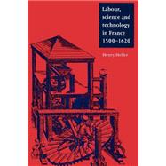 Labour, Science and Technology in France, 1500â€“1620
