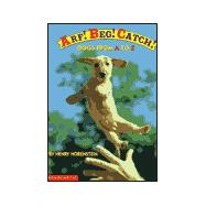 Arf! Beg! Catch! : Dogs from A to Z