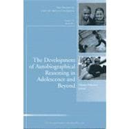 The Development of Autobiographical Reasoning in Adolescence and Beyond New Directions for Child and Adolescent Development, Number 131,9781118003800
