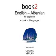 Book2 English - Albanian for Beginners : A Book in 2 Languages