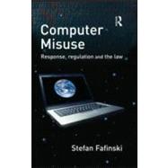 Computer Misuse: Response, Regulation and the Law