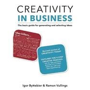 Creativity in Business The Basic Guide for Generating and Selecting Ideas