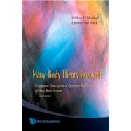 Many-Body Theory Exposed!: Propagator Description of Quantum Mechanics in Many-body Systems