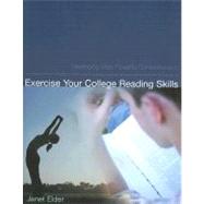Exercise Your College Reading Skills : Developing More Powerful Comprehension