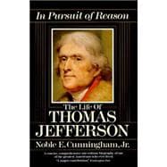 In Pursuit of Reason The Life of Thomas Jefferson