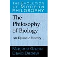 The Philosophy of Biology: An Episodic History