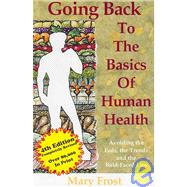 Going back to the Basics of Human Health : Avoiding the Fads, the Trends, and the Bold-faced Lies
