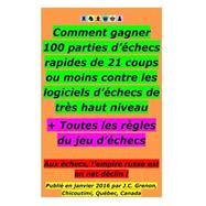 Comment Gagner 100 Parties D'echecs Rapides De 21 Coups Ou Moins