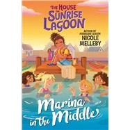 The House on Sunrise Lagoon: Marina in the Middle book cover, ISBN 9781523523801